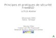 Principes et pratiques de sécurité FreeBSD ccTLD Atelier Décembre 2005 Dakar, Sénégal Hervey Allen traduit par Phil Regnauld Network Startup Resource Center