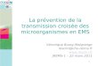 1 Véronique Bussy-Malgrange resclin@chu-reims.fr  JREMS-1 – 22 mars 2011 La prévention de la transmission croisée des microorganismes en