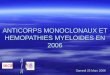 ANTICORPS MONOCLONAUX ET HEMOPATHIES MYELOIDES EN 2006 Samedi 25 Mars 2006