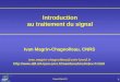 Cours Paris 13 1 Introduction au traitement du signal Ivan Magrin-Chagnolleau, CNRS ivan.magrin-chagnolleau@univ-lyon2.fr 