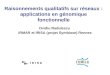 Raisonnements qualitatifs sur réseaux : applications en génomique fonctionnelle Ovidiu Radulescu IRMAR et IRISA (projet Symbiose) Rennes
