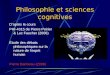 Philosophie et sciences cognitives Daprès le cours PHI-4315 de Pierre Poirier & Luc Faucher (2006) Étude des débats philosophiques sur la nature de lesprit