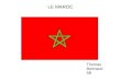 LE MAROC Thomas Bonnaud 5B. Sommaire: Le Maroc. Où se trouve le Maroc ? Mes vacances au Maroc. Photo des mes vacances. Les religions. Les monuments historiques