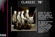 CLASSIC 70 CLASSIC 70 est un quatuor à cordes original composé de deux violons, dun violoncelle et dune contrebasse. Ces quatre musiciens ont décidé de
