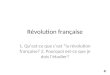 Révolution française 1. Quest-ce que cest la révolution française? 2. Pourquoi est-ce que je dois létudier?