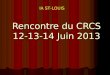 Rencontre du CRCS 12-13-14 Juin 2013 IA ST-LOUIS