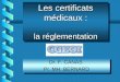 Les certificats médicaux : la réglementation Dr. F. CANAS Pr. MH. BERNARD