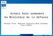 Achats hors armement Du Ministère de la défense Délégué Inter Régional Aquitaine Midi-Pyrénées Alain RINGOT 20 Juin 2012