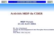 ACTIVITES MDP DU CDER Activités MDP du CDER MDP Forum 21-22 Avril 2004 Mr. O.J. Cherkaoui Centre de Développement des Énergies Renouvelables Email: cder@menara.ma