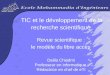 Dalila CHIADMIIFISI 06  1 TIC et le développement de la recherche scientifique Revue scientifique : le modèle du libre accès Dalila Chiadmi