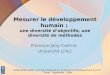 Mesurer le développement humain : une diversité dobjectifs; une diversité de méthodes Florence Jany-Catrice, Université Lille1 BMRDH/BRA Atelier Technique