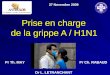 Prise en charge de la grippe A / H1N1 27 Novembre 2009 Pr Th. MAYPr Ch. RABAUD Dr L. LETRANCHANT
