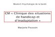 CM « Clinique des situations de handicap et dinadaptation » Marjorie Poussin Master1 Psychologie de la Santé