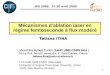 1 Mécanismes dablation laser en régime femtoseconde à flux modéré Tatiana ITINA Laboratoire Hubert Curien (LaHC UMR CNRS 5516 ) 18 rue Prof. Benoît Lauras,