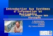 Introduction Aux Systèmes dInformation et Multimédia T. Bourdeaudhuy S. Collart-Dutilleul P. Kubiak IG 2 I - Saison 2006/2007 (X)HTML / Pages Web Statiques