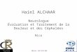 Haiel ALCHAAR Neurologue Évaluation et Traitement de la Douleur et des Céphalées Nice Nice 14/12/10 Centre Régina