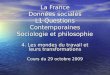 La France Données sociales L1 Questions Contemporaines Sociologie et philosophie 4. Les mondes du travail et leurs transformations Cours du 29 octobre
