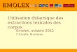 EMOLEX Le lexique des émotions dans 5 langues européennes. Utilisation didactique des extractions lexicales des corpus Emolex, octobre 2012 C.Cavalla,