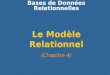 Le Modèle Relationnel (Chapitre 4) Bases de Données Relationnelles