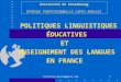 Christine.helot@gmail.com POLITIQUES LINGUISTIQUES ÉDUCATIVES ET ENSEIGNEMENT DES LANGUES EN FRANCE Université de Strasbourg ÉPREUVE PROFESSIONNELLE CAPES