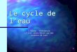1 Le cycle de leau C.Quemat – M Delahaie LP Jean Jooris-Dives sur mer Académie de Caen