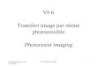 La fabrication des circuits intégrés VI-6 Transfert image1 VI-6 Transfert image par résine photosensible Photoresist imaging