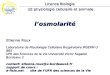 Losmolarité Etienne Roux Laboratoire de Physiologie Cellulaire Respiratoire INSERM U 885 UFR des Sciences de la Vie Université Victor Segalen Bordeaux