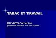TABAC ET TRAVAIL DR VIVES Catherine Journées de validation du 12,13,14/12/05