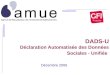 DADS-U Déclaration Automatisée des Données Sociales - Unifiée Décembre 2006