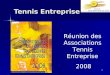 1 Tennis Entreprise Réunion des Associations Tennis Entreprise 2008