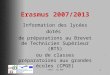 DAREIC – mai 2008 1 Erasmus 2007/2013 Information des lycées dotés de préparations au Brevet de Technicien Supérieur (BTS) ou de classes préparatoires