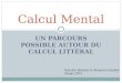 UN PARCOURS POSSIBLE AUTOUR DU CALCUL LITTÉRAL Calcul Mental Pascale Boulais et Maxime Cambon Stage 2013