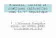 Economie, société et pratiques culturelles sous la V° République I. Léconomie française depuis les années 1960: croissance et crise