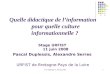 © P. Duplessis, A. Serres, 20081 Quelle didactique de linformation pour quelle culture informationnelle ? Stage URFIST 11 juin 2008 Pascal Duplessis, Alexandre