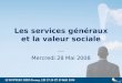 Les services généraux et la valeur sociale --- Mercredi 28 Mai 2008