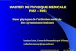 1 MASTER DE PHYSIQUE MEDICALE PM2 – RM1 Bases physiques de lutilisation médicale des rayonnements ionisants Institut Curie, Centre de Protonthérapie dOrsay