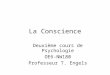 La Conscience Deuxième cours de Psychologie OE6-NW180 Professeur T. Engels
