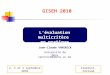 GISEH 2010 Lévaluation multicritère en pratique Jean-Claude VANSNICK Université de Mons vansnick@umons.ac.be Clermont-Ferrand 2, 3 et 4 septembre 2010