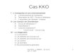 Cas KKO - J. ABBOU - B. De Graaf - A. JABY 1 Cas KKO I – Lentreprise et son environnement A- Lenvironnement de lentreprise B- Description de KKO : Forces