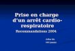 Prise en charge dun arrêt cardio-respiratoire Recommandations 2004 Céline GIL HIA Laveran