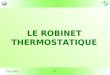 1 LE ROBINET THERMOSTATIQUE J-M R. D-BTP 2006. 2 Composition Définition Tête thermostatique Corps du robinet thermostatique Positionnement Fonctionnement