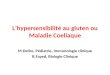 Lhypersensibilité au gluten ou Maladie Coeliaque M.Delire, Pédiatrie, Immunologie clinique B.Fayed, Biologie Clinique