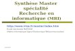 07/05/2009 Synthèse Master spécialité Recherche en informatique (MRI)  École doctorale MATISSE (Maths-Informatique-Signal-Électronique-Télécommunication)