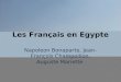 Les Français en Egypte Napoleon Bonaparte, Jean-François Champollion, Auguste Mariette