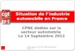 CPNE dédiée sur le secteur automobile Le 14 Septembre 2012 Présentation FTM CGT CPNE Automobile Sept. 12 1 Situation de lindustrie automobile en France