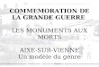 COMMEMORATION DE LA GRANDE GUERRE LES MONUMENTS AUX MORTS AIXE-SUR-VIENNE Un modèle du genre CONCEPTION & REALISATION : SOPHIE SICOT - JACQUES AUDRERIE©