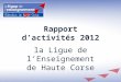 Rapport dactivités 2012 la Ligue de lEnseignement de Haute Corse