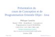 Présentation de POO-Java - p. 1Philippe Canalda Présentation du cours de Conception et de Programmation Orientée Objet - Java Philippe Canalda Master 1