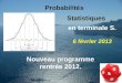 Probabilités Nouveau programme rentrée 2012. en terminale S. Statistiques 6 février 2013