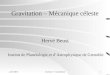Gravitation – Mécanique céleste avril 2012Licence 3 - Gravitation1 Hervé Beust Institut de Planétologie et dAstrophysique de Grenoble